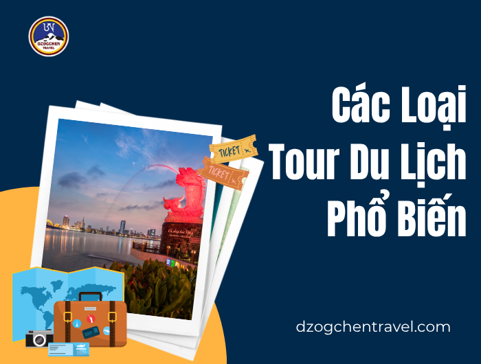 Các Loại Tour Du Lịch Phổ Biến tại dzogchen
