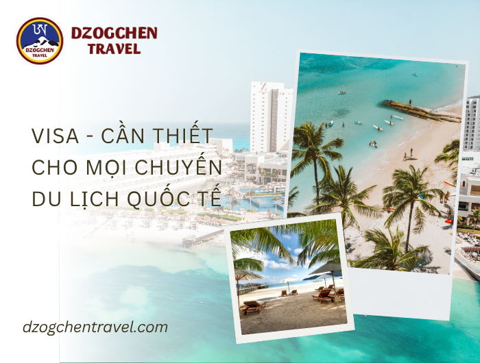 Visa - Cần Thiết Cho Mọi Chuyến Du Lịch Quốc Tế tại dzogchen