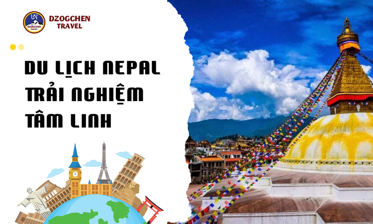 Du lịch Nepal trải nghiệm tâm linh tại dzogchen