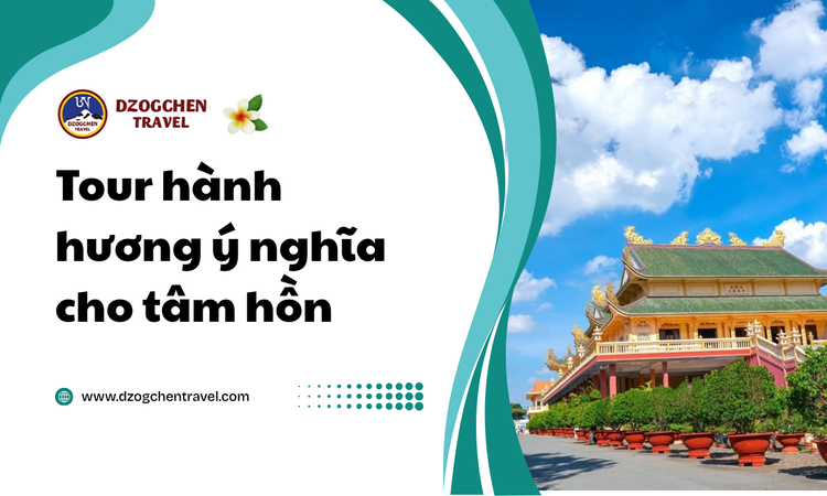 Tour hành hương ý nghĩa cho tâm hồn tại Dzogchen